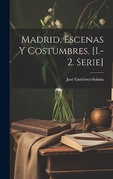portada Madrid, Escenas y Costumbres. [1. -2. Serie] (in Spanish)