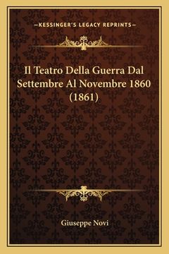 portada Il Teatro Della Guerra Dal Settembre Al Novembre 1860 (1861) (en Italiano)