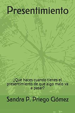 portada Presentimiento: Que Haces Cuando Tienes el Presentimiento de que Algo Malo va a Pasar? (in Spanish)