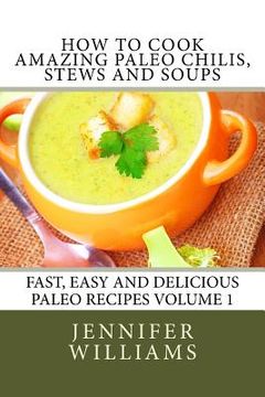 portada How to Cook Amazing Paleo Chilis, Stews and Soups (en Inglés)