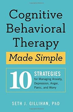 portada Cognitive Behavioral Therapy Made Simple: 10 Strategies for Managing Anxiety, Depression, Anger, Panic, and Worry (en Inglés)