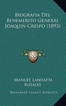 portada Biografia del Benemerito General Joaquin Crespo (1893) (in Spanish)