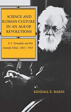 portada Science and Russian Culture in an age of Revolutions: V. In Vernadsky and his Scientific School, 1863–1945 (Indiana-Michigan Series in Russian and East European Studies) (en Inglés)