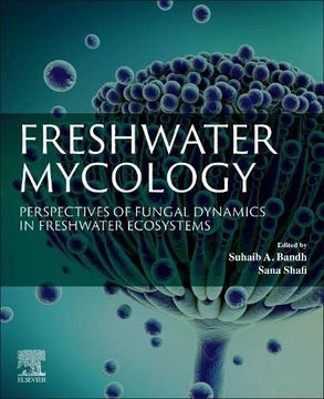 portada Freshwater Mycology: Perspectives of Fungal Dynamics in Freshwater Ecosystems (en Inglés)