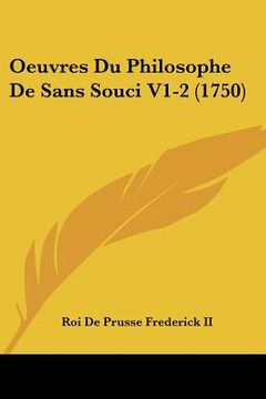 portada Oeuvres Du Philosophe De Sans Souci V1-2 (1750) (en Francés)