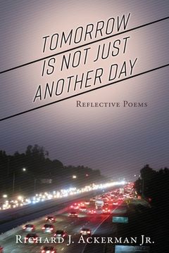 portada Tomorrow Is Not Just Another Day: Reflective Poems (en Inglés)