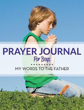 portada Prayer Journal For Boys: My Words To The Father (en Inglés)