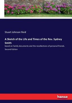 portada A Sketch of the Life and Times of the Rev. Sydney Smith: based on family documents and the recollections of personal friends. Second Edition (en Inglés)