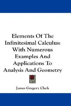 portada elements of the infinitesimal calculus: with numerous examples and applications to analysis and geometry (in English)