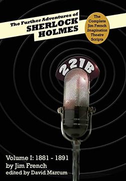 portada The Further Adventures of Sherlock Holmes: Part 1: 1881-1891 (Complete jim French Imagination Theatre Scripts) (en Inglés)