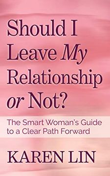 portada Should i Leave my Relationship or Not? The Smart Woman’S Guide to a Clear Path Forward (en Inglés)