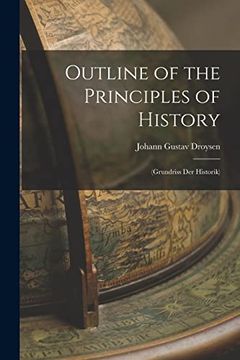 portada Outline of the Principles of History: (Grundriss der Historik) (en Inglés)