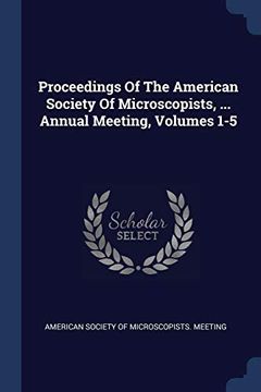portada Proceedings of the American Society of Microscopists,. Annual Meeting, Volumes 1-5 