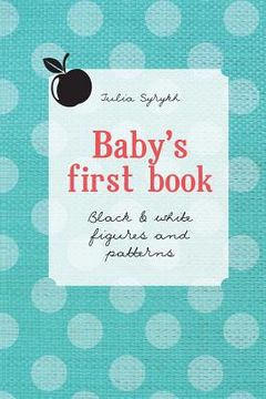 portada Baby's first book: Black & White Figures and Patterns (en Inglés)