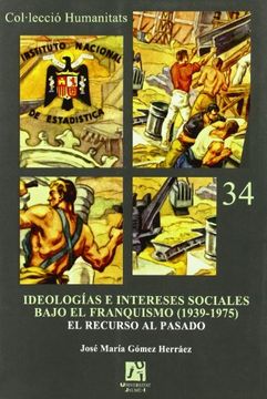 portada Ideologías e Intereses Sociales Bajo el Franquismo (1939-1975). El Recurso al Pasado. (Humanitats) (in Spanish)