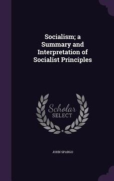 portada Socialism; a Summary and Interpretation of Socialist Principles (en Inglés)