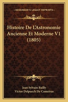 portada Histoire De L'Astronomie Ancienne Et Moderne V1 (1805) (en Francés)