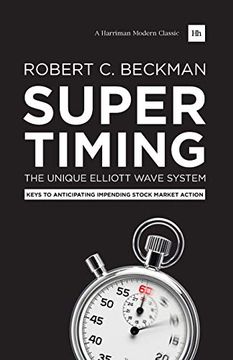 portada Supertiming: The Unique Elliott Wave System: Keys to Anticipating Impending Stock Market Action (Harriman Modern Classics) (in English)