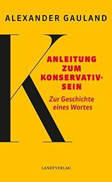 portada Anleitung zum Konservativsein: Zur Geschichte Eines Wortes (Landt Verlag) (en Alemán)