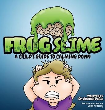 portada Frog Slime: A Child's Guide to Calming Down (en Inglés)