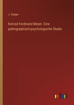 portada Konrad Ferdinand Meyer. Eine pathographisch-psychologische Studie (in German)