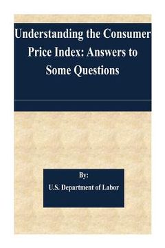 portada Understanding the Consumer Price Index: Answers to Some Questions (en Inglés)