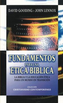 portada Fundamentos Para una Ética Bíblica: La Biblia y la Educación Ética Para un Mundo en Transición (in Spanish)