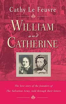 portada William and Catherine: The Love Story of the Founders of the Salvation Army, Told Through Their Letters (en Inglés)