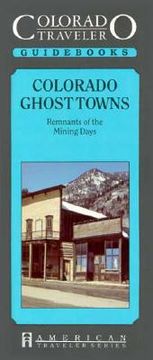 portada Colorado Ghost Towns - Remnants of the Mining Days (en Inglés)