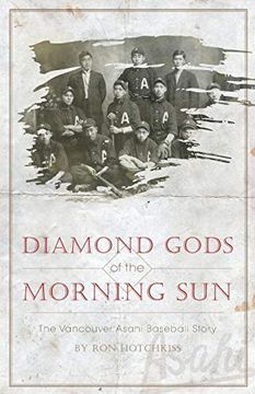 portada Diamond Gods of the Morning Sun: The Vancouver Asahi Baseball Story (en Inglés)