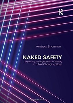 portada Naked Safety: Exploring the Dynamics of Safety in a Fast-Changing World 