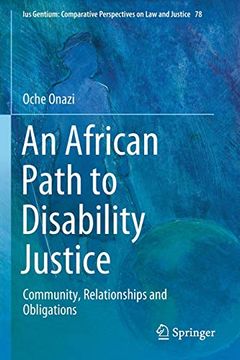 portada An African Path to Disability Justice: Community, Relationships and Obligations: 78 (Ius Gentium: Comparative Perspectives on law and Justice) 