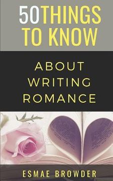 portada 50 Things to Know About Writing Romance: Esmae Browder (in English)