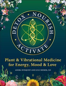 portada Detox Nourish Activate: Plant & Vibrational Medicine for Energy, Mood, and Love (in English)