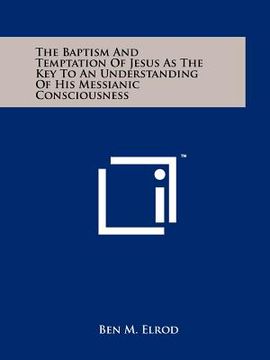 portada the baptism and temptation of jesus as the key to an understanding of his messianic consciousness