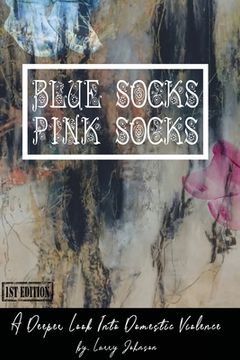 portada Blue Scoks-Pink Socks: A Deeper Look Into Domestic Violence (en Inglés)