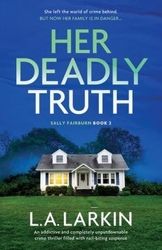 portada Her Deadly Truth: An addictive and completely unputdownable crime thriller filled with nail-biting suspense (en Inglés)