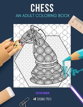 portada Chess: AN ADULT COLORING BOOK: A Chess Coloring Book For Adults (en Inglés)