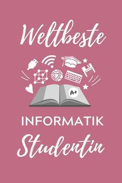 portada Weltbeste Informatik Studentin: A5 Geschenkbuch PUNKTIERT für Informatik Studenten - Programmierer - Geschenkidee Abitur Schulabschluss - Vorlesungsbe (en Alemán)