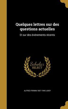 portada Quelques lettres sur des questions actuelles: Et sur des événements récents (in French)