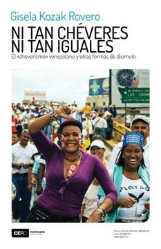 portada Ni tan Chéveres ni tan Iguales: El «Cheverismo» Venezolano y Otras Formas de Disimulo
