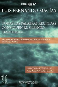 portada Todas las palabras reunidas consiguen el silencio (Suma selecta): All the words together attain the silence (Selected Poems) (in Spanish)