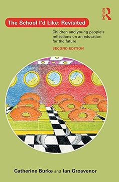 portada The School i'd Like: Revisited: Children and Young People's Reflections on an Education for the Future (en Inglés)