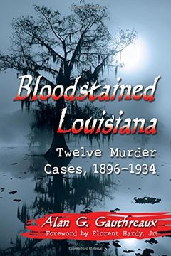 portada Bloodstained Louisiana: Twelve Murder Cases, 1896-1934