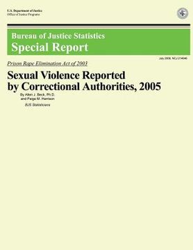 portada Sexual Violence Reported by Correctional Authorities, 2005 (en Inglés)