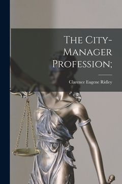 portada The City-manager Profession; (en Inglés)