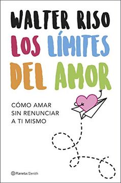 portada Los Límites del Amor: Cómo Amar sin Renunciar a ti Mismo (Biblioteca Walter Riso) (in Spanish)