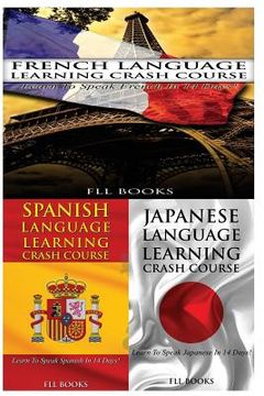 portada French Language Learning Crash Course + Spanish Language Learning Crash Course + Japanese Language Learning Crash Course (en Inglés)
