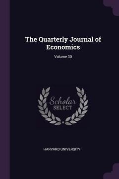 portada The Quarterly Journal of Economics; Volume 30 (en Inglés)