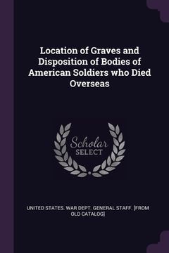 portada Location of Graves and Disposition of Bodies of American Soldiers who Died Overseas